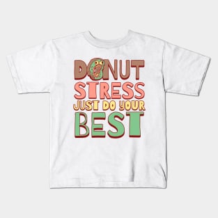 Donut Stress Just Do Your Best Kids T-Shirt